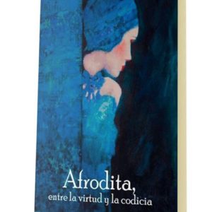 Afrodita, entre la virtud y la codicia